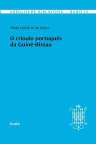 Title: Kreolische Bibliothek 14: O crioulo portuguï¿½s da Guinï¿½-Bissau, Author: Hildo Honïrio Do Couto