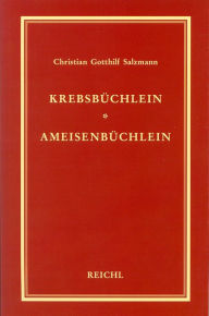 Title: Krebsbüchlein. Ameisenbüchlein: Pädagogische Schriften I, Author: Christian G Salzmann