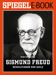 Title: Sigmund Freud - Revolutionär der Seele: Ein SPIEGEL E-Book, Author: Beate Lakotta