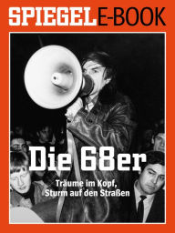 Title: Die 68er: Ein SPIEGEL E-Book, Author: DER SPIEGEL