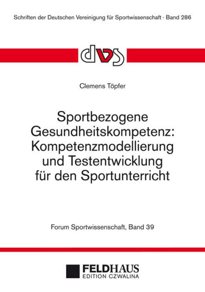 Sportbezogene Gesundheitskompetenz: Kompetenzmodellierung und Testentwicklung für den Sportunterricht