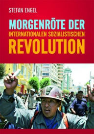 Title: Morgenröte der internationalen sozialistischen Revolution, Author: Stefan Engel