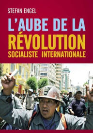Title: L´aube de la Révolution Socialiste Internationale, Author: Stefan Engel