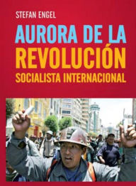 Title: Aurora de la Revolución Socialista International, Author: Stefan Engel