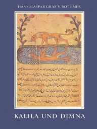 Title: Kalila und Dimna: Ibn al-Muqaffas Fabelbuch in einer mittelalterlichen Bilderhandschrift, Author: Hans-Caspar Graf von Bothmer