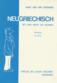 Title: Neugriechisch ist gar nicht so schwer: Schlussel zu Teil 2, Author: Hans Eideneier