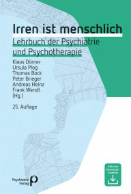 Title: Irren ist menschlich: Lehrbuch der Psychiatrie und Psychotherapie, Author: Klaus Dörner