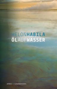 Title: Öl auf Wasser, Author: Helon Habila