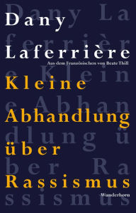 Title: Kleine Abhandlung über Rassismus, Author: Dany Laferrière