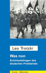 Title: Was nun?: Schicksalsfragen des deutschen Proletariats, Author: Leo Trotzki