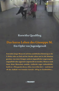 Title: Das kurze Leben des Giuseppe M.: Ein Opfer von Jugendgewalt, Author: Roswitha Quadflieg