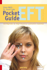 Title: Pocket-Guide EFT: Emotional Freedom Techniques, Author: Steve Wells