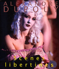 Title: Scences Libertines, Author: Alexandre Dupouy