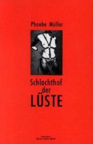 Title: Schlachthof der Lüste: Erotische Geschichten, Author: Phoebe Müller