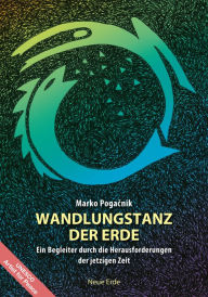 Title: Wandlungstanz der Erde: Ein Begleiter durch die Herausforderungen der jetzigen Zeit, Author: Marko Pogacnik
