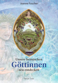 Title: Unsere heimischen Göttinnen neu entdecken, Author: Joanne Foucher