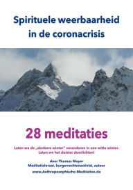 Title: Spirituele weerbaarheid in de coronacrisis: 28 meditaties, Author: Thomas Mayer