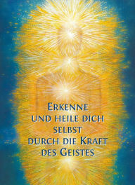 Title: Erkenne und heile Dich selbst durch die Kraft des Geistes, Author: Gabriele