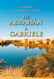 Title: De Abrahán a Gabriele: La Palabra de los profetas se cumple, Author: Martin Kübli