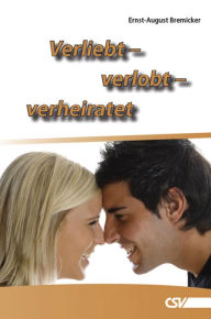 Title: Verliebt - verlobt - verheiratet, Author: Ernst August Bremicker