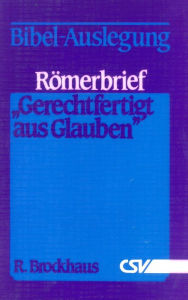 Title: Römerbrief - Gerechtfertigt aus Glauben, Author: R. Brockhaus