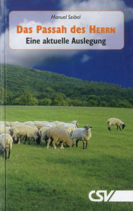 Title: Das Passah des Herrn: Eine aktuelle Auslegung, Author: Manuel Seibel