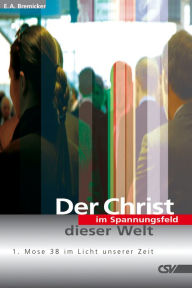Title: Der Christ im Spannungsfeld dieser Welt, Author: E. A. Bremicker