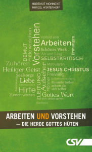 Title: Arbeiten und Vorstehen: Die Herde Gottes hüten, Author: Hartmut Mohncke