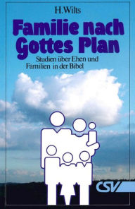 Title: Famiie nach Gottes Plan, Author: H. Wilts