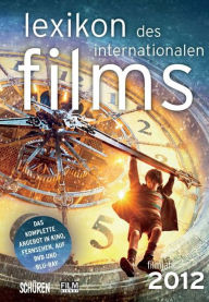 Title: Lexikon des internationalen Films - Filmjahr 2012: Das komplette Angebot im Kino, Fernsehen und auf DVD/Blu-ray, Author: Filmdienst