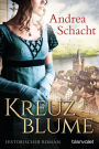 Kreuzblume: Historischer Roman