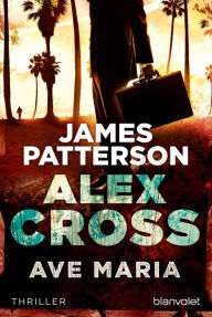 Title: Ave Maria - Alex Cross 11 -: Thriller, Author: James Patterson