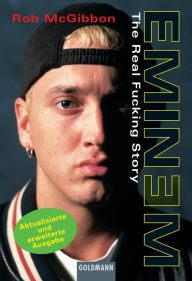 Title: EMINEM: The Real Fucking Story, Author: Robin McGibbon