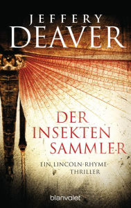 Title: Der Insektensammler: Ein Lincoln-Rhyme-Thriller, Author: Jeffery Deaver