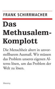 Title: Das Methusalem-Komplott, Author: Frank Schirrmacher