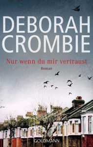 Title: Nur wenn du mir vertraust (Now May You Weep), Author: Deborah Crombie