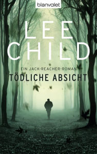 Title: Tödliche Absicht: Ein Jack-Reacher-Roman, Author: Lee Child