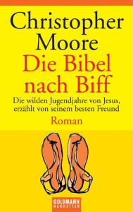 Title: Die Bibel nach Biff: Die Wilden Jugendjahre von Jesus, Erzahlt von Seinem Besten Freund (Lamb), Author: Christopher Moore
