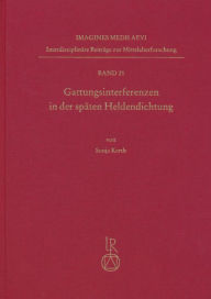 Title: Gattungsinterferenzen in der spaten Heldendichtung, Author: Sonja Kerth
