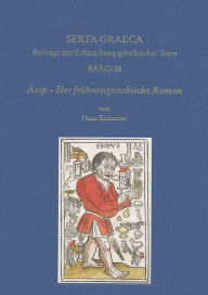 Title: Asop - Der fruhneugriechische Roman: Einfuhrung, Ubersetzung, Kommentar. Kritische Ausgabe, Author: Hans Eideneier