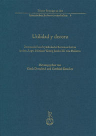 Title: Utilidad y decoro: Zeremoniell und symbolische Kommunikation in den 'Leges Palatinae' Konig Jacobs III. von Mallorca (1337), Author: Gisela Drossbach