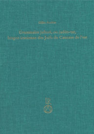 Title: Grammaire juhuri, ou judeo-tat, langue iranienne des Juifs du Caucase de l'est, Author: Gilles Authier