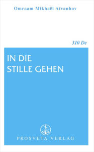 Title: In die Stille gehen, Author: Omraam Mikhaël Aïvanhov