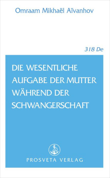 Die wesentliche Aufgabe der Mutter während der Schwangerschaft