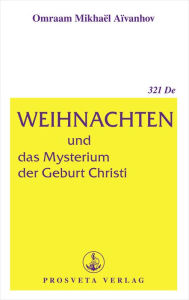 Title: Weihnachten und das Mysterium der Geburt Christi, Author: Omraam Mikhaël Aïvanhov