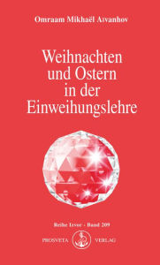 Title: Weihnachten und Ostern in der Einweihungslehre, Author: Omraam Mikhaël Aïvanhov