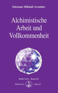 Title: Alchimistische Arbeit und Vollkommenheit, Author: Omraam Mikhaël Aïvanhov