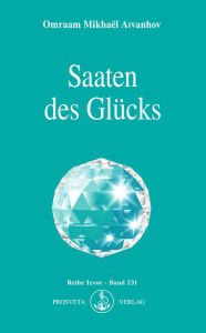 Title: Saaten des Glücks, Author: Omraam Mikhaël Aïvanhov