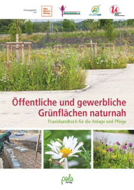 Title: Öffentliche und gewerbliche Grünflächen naturnah: Praxishandbuch für die Anlage und Pflege, Author: Ulrike Aufderheide