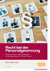 Title: Recht bei der Personalgewinnung, ePub: Datenschutz-, Wettbewerbs- und Arbeitsrecht in der Praxis, Author: Peter Gola